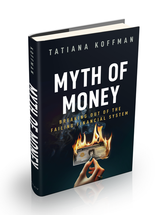 MYTH OF MONEY: BREAKING OUT OF THE BROKEN FINANCIAL SYSTEM